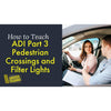 ADI Part 3 - ADI Standards check test - Pedestrian Crossings and Filter Lights
